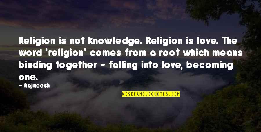 Astrelle Quotes By Rajneesh: Religion is not knowledge. Religion is love. The Astrelle Quotes By Rajneesh: Religion is not knowledge. Religion is love. The