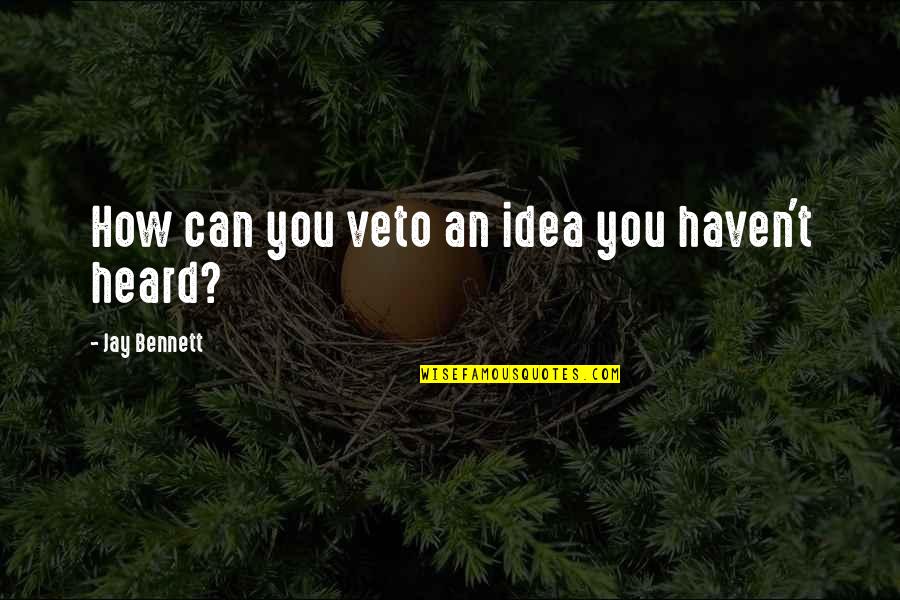 Astrid Krieger Quotes By Jay Bennett: How can you veto an idea you haven't