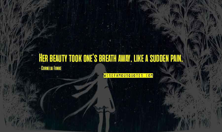 Astrida Neimanis Quotes By Cornelia Funke: Her beauty took one's breath away, like a Astrida Neimanis Quotes By Cornelia Funke: Her beauty took one's breath away, like a