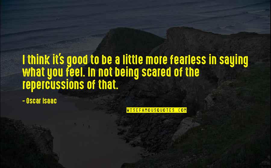 Astrids Vei Quotes By Oscar Isaac: I think it's good to be a little