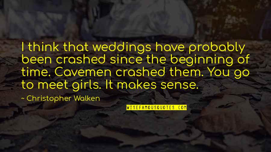 Astringente Quotes By Christopher Walken: I think that weddings have probably been crashed Astringente Quotes By Christopher Walken: I think that weddings have probably been crashed