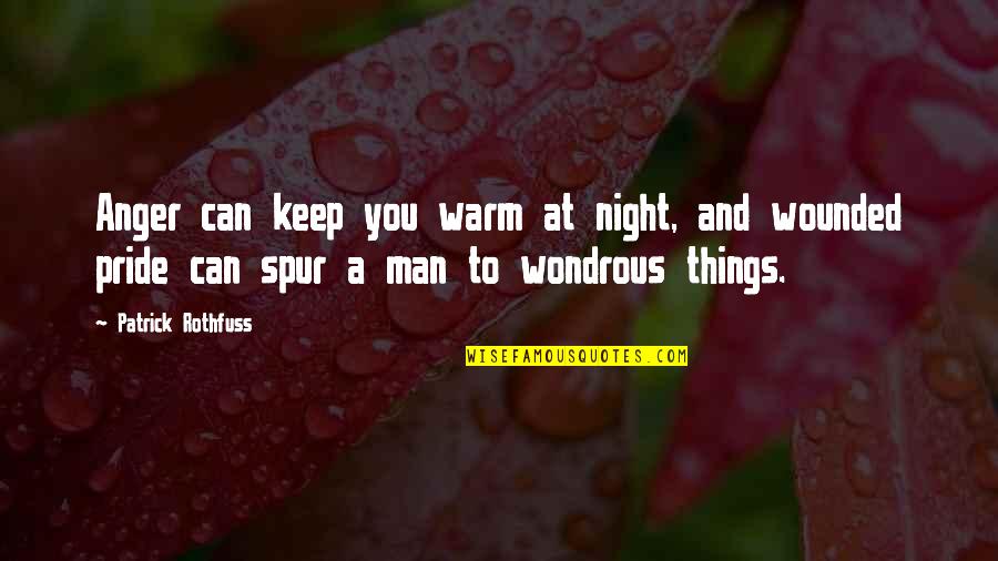 Astringents Quotes By Patrick Rothfuss: Anger can keep you warm at night, and Astringents Quotes By Patrick Rothfuss: Anger can keep you warm at night, and