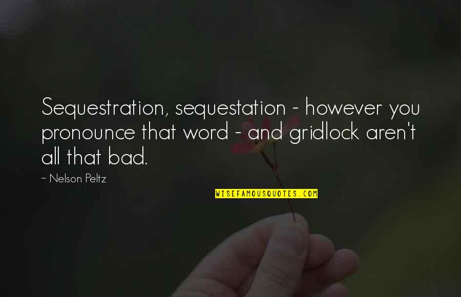Astro Turf Garden Quote Quotes By Nelson Peltz: Sequestration, sequestation - however you pronounce that word