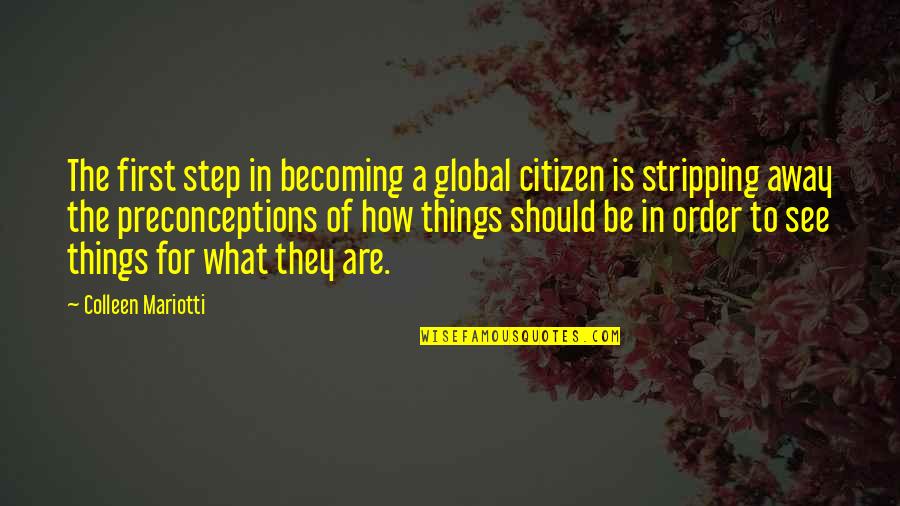 Astrobiologists Quotes By Colleen Mariotti: The first step in becoming a global citizen