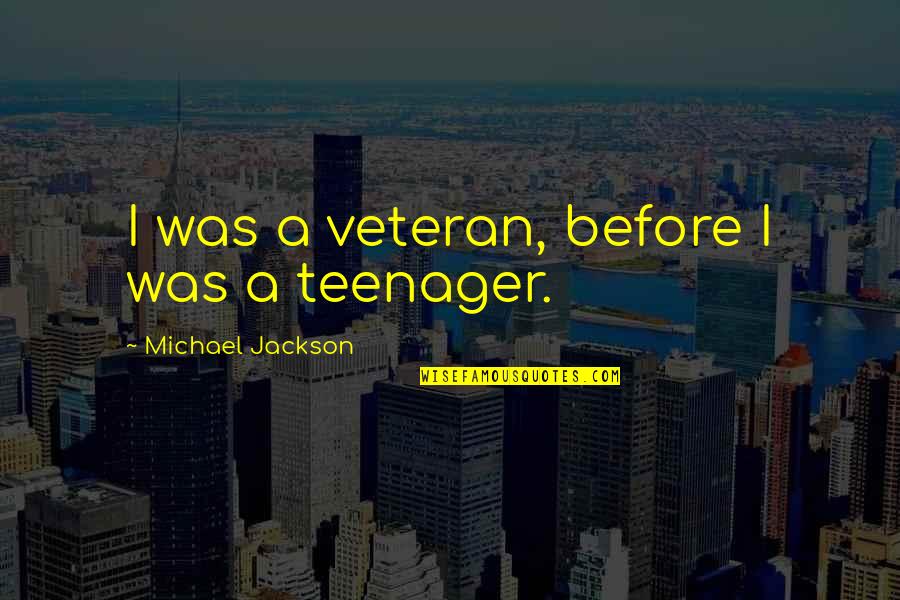 Astrologia Maya Quotes By Michael Jackson: I was a veteran, before I was a Astrologia Maya Quotes By Michael Jackson: I was a veteran, before I was a