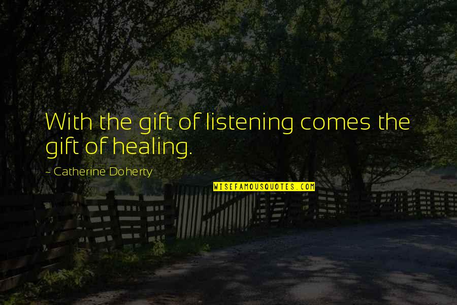 Astrological Sign Aries Quotes By Catherine Doherty: With the gift of listening comes the gift