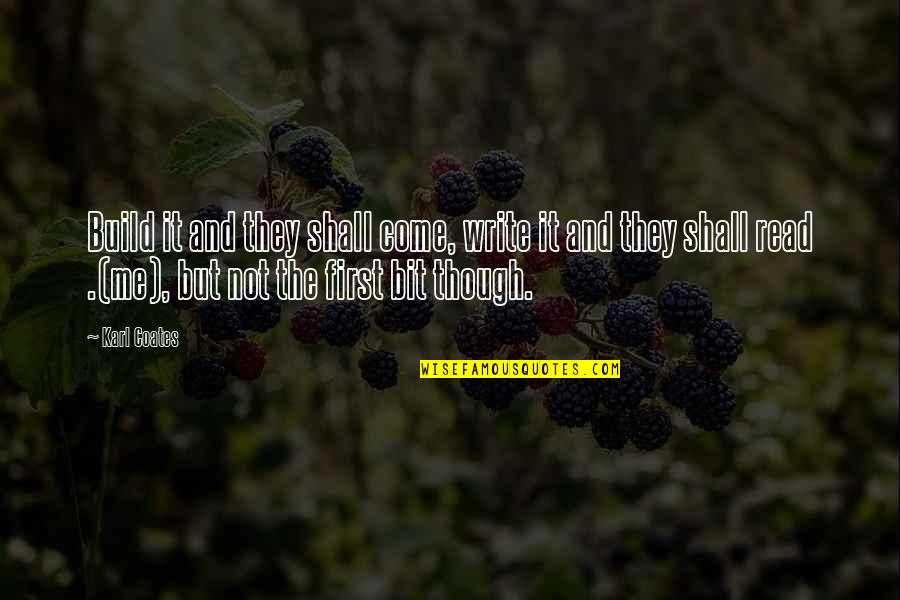 Astrologists In Denver Quotes By Karl Coates: Build it and they shall come, write it Astrologists In Denver Quotes By Karl Coates: Build it and they shall come, write it