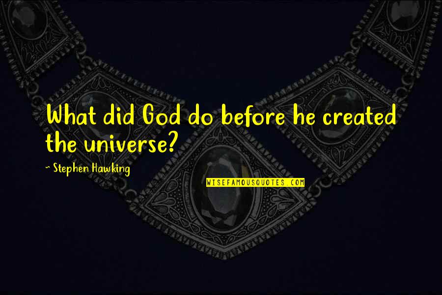 Astrology And Love Quotes By Stephen Hawking: What did God do before he created the