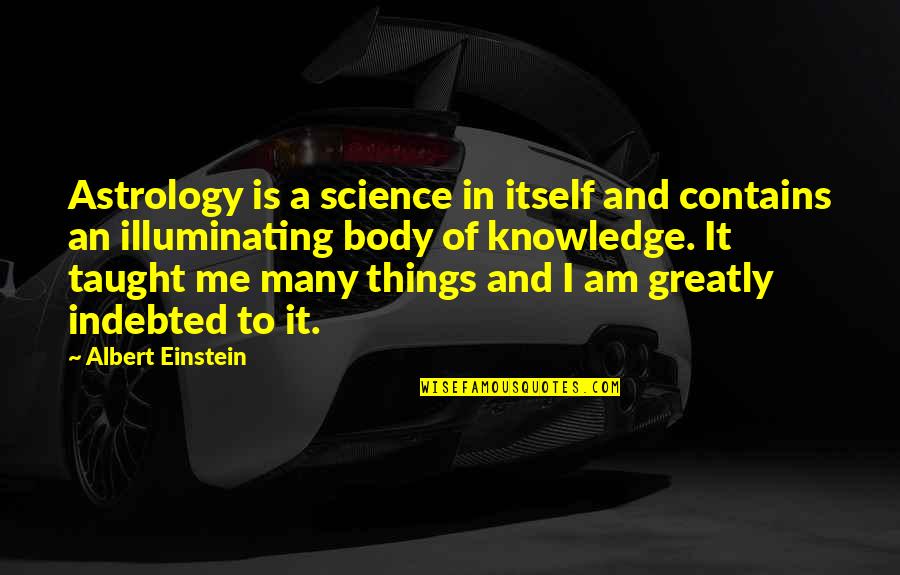 Astrology Quotes By Albert Einstein: Astrology is a science in itself and contains