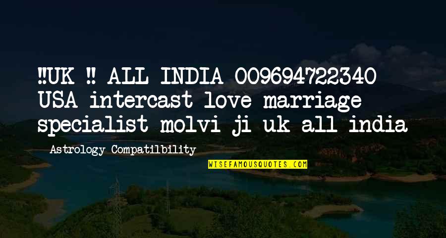 Astrology Quotes By Astrology Compatilbility: !!UK !! ALL INDIA 009694722340 USA intercast love