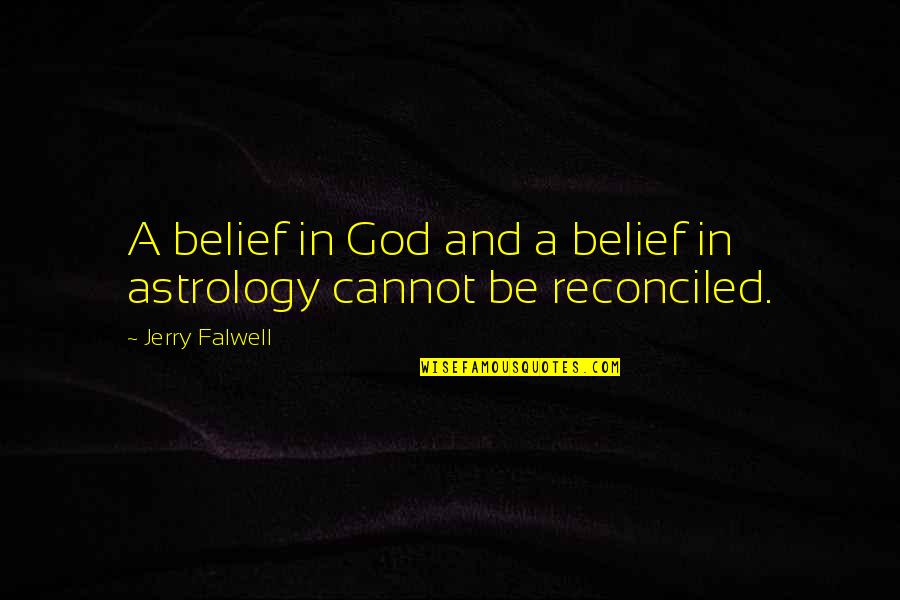 Astrology Quotes By Jerry Falwell: A belief in God and a belief in