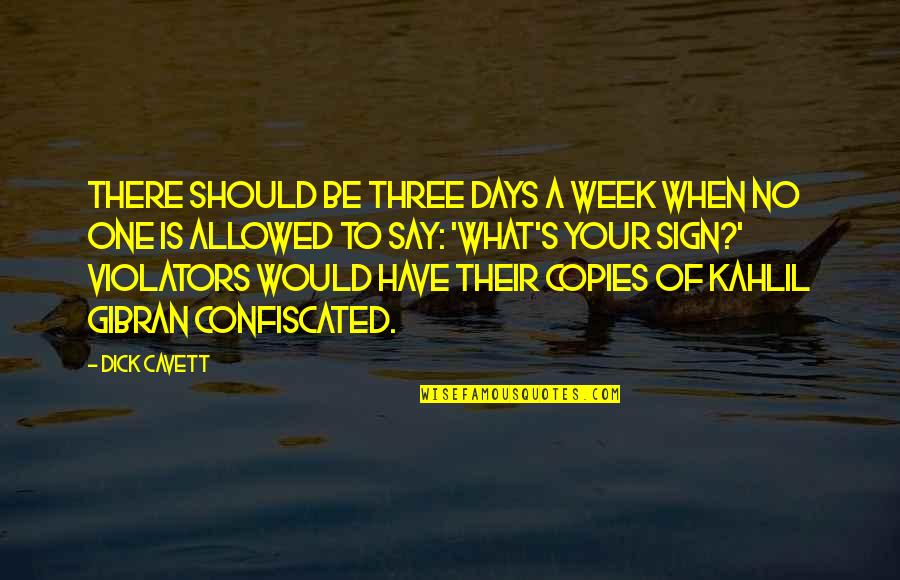 Astrology Sign Quotes By Dick Cavett: There should be three days a week when