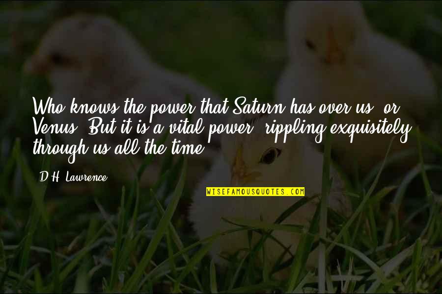 Astrology's Quotes By D.H. Lawrence: Who knows the power that Saturn has over