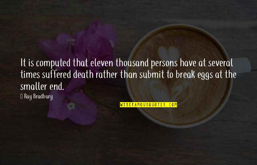 Astronaut Famous Quotes By Ray Bradbury: It is computed that eleven thousand persons have Astronaut Famous Quotes By Ray Bradbury: It is computed that eleven thousand persons have