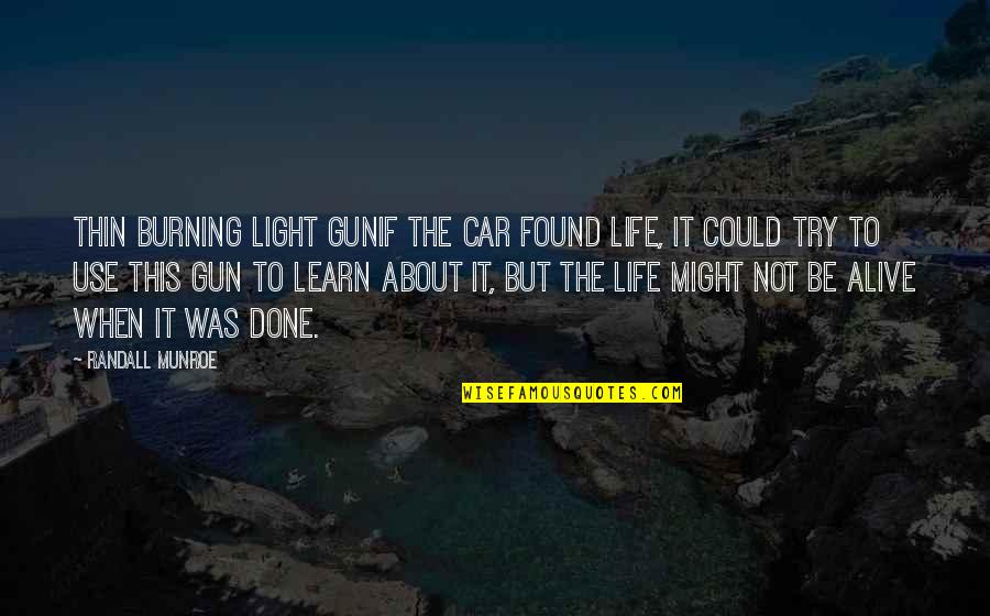 Astronauta Animado Quotes By Randall Munroe: Thin Burning Light GunIf the car found life,