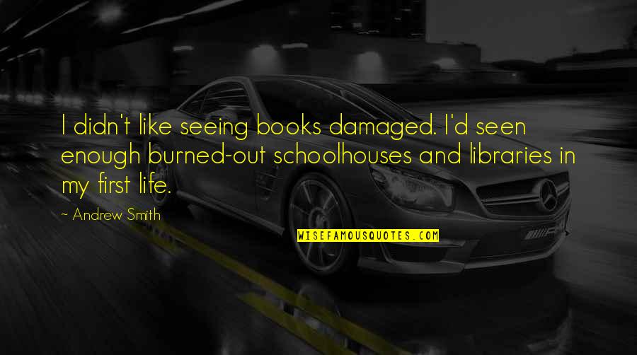 Astronautics Oak Quotes By Andrew Smith: I didn't like seeing books damaged. I'd seen