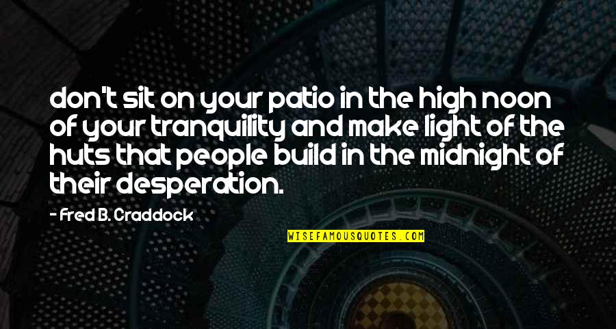 Astronom A Canci N Quotes By Fred B. Craddock: don't sit on your patio in the high Astronom A Canci N Quotes By Fred B. Craddock: don't sit on your patio in the high