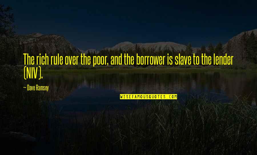 Astronomy And Life Quotes By Dave Ramsey: The rich rule over the poor, and the