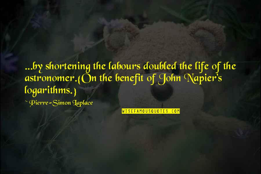 Astronomy And Life Quotes By Pierre-Simon Laplace: ...by shortening the labours doubled the life of Astronomy And Life Quotes By Pierre-Simon Laplace: ...by shortening the labours doubled the life of