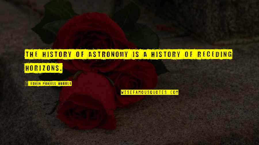 Astronomy's Quotes By Edwin Powell Hubble: The history of astronomy is a history of