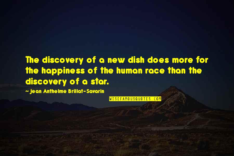 Astronomy's Quotes By Jean Anthelme Brillat-Savarin: The discovery of a new dish does more