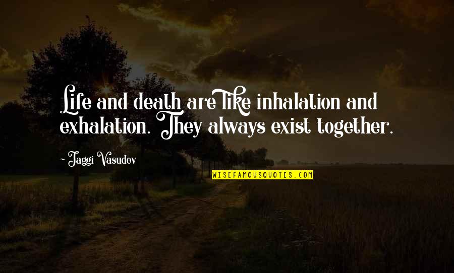 Astrosmash Quotes By Jaggi Vasudev: Life and death are like inhalation and exhalation.