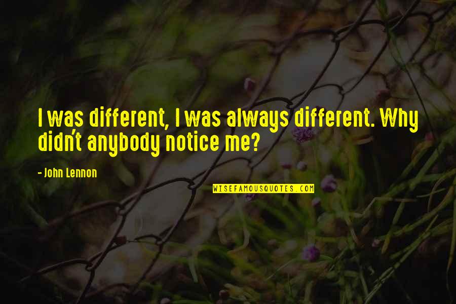 Astroved Quotes By John Lennon: I was different, I was always different. Why
