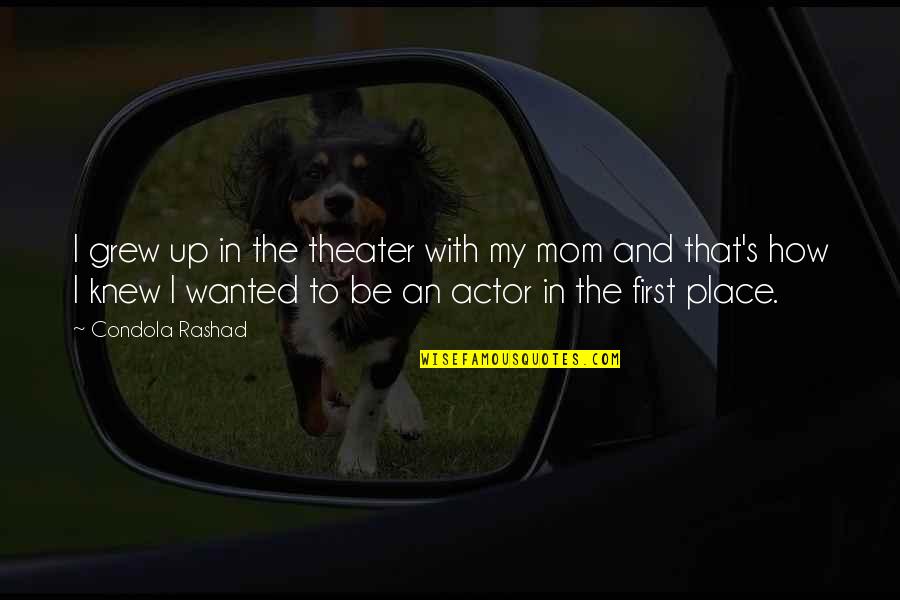Astuccio Translation Quotes By Condola Rashad: I grew up in the theater with my Astuccio Translation Quotes By Condola Rashad: I grew up in the theater with my
