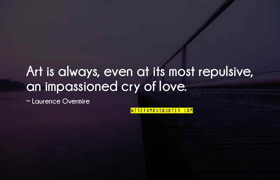 Asturiano Espa Ol Quotes By Laurence Overmire: Art is always, even at its most repulsive, Asturiano Espa Ol Quotes By Laurence Overmire: Art is always, even at its most repulsive,