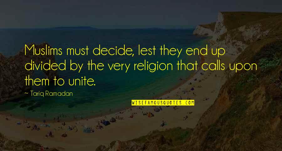 Asturiano Espa Ol Quotes By Tariq Ramadan: Muslims must decide, lest they end up divided Asturiano Espa Ol Quotes By Tariq Ramadan: Muslims must decide, lest they end up divided