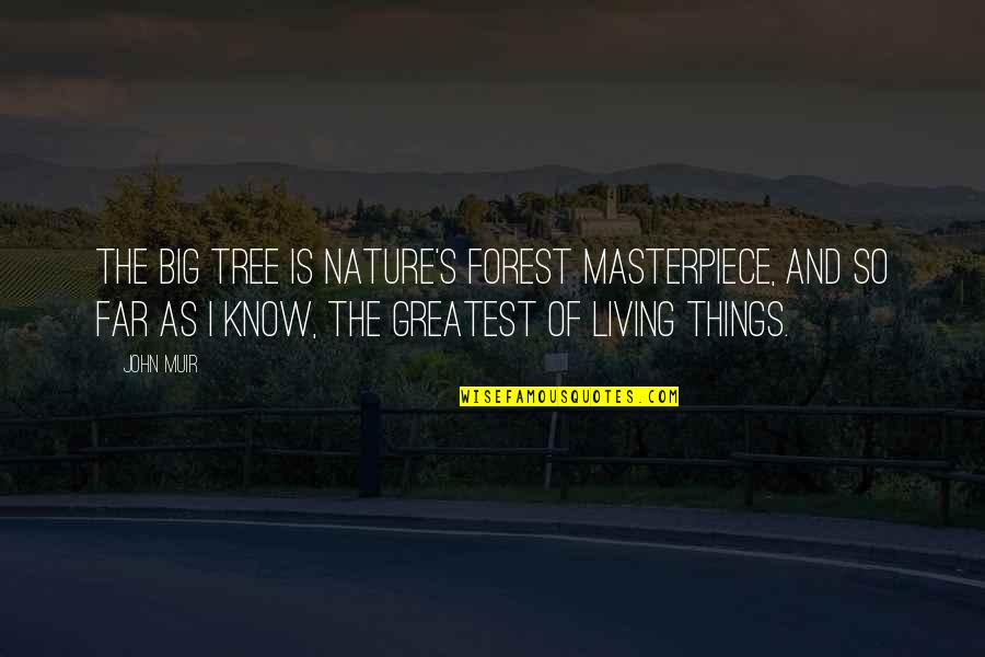 Asturian's Quotes By John Muir: The Big Tree is Nature's forest masterpiece, and