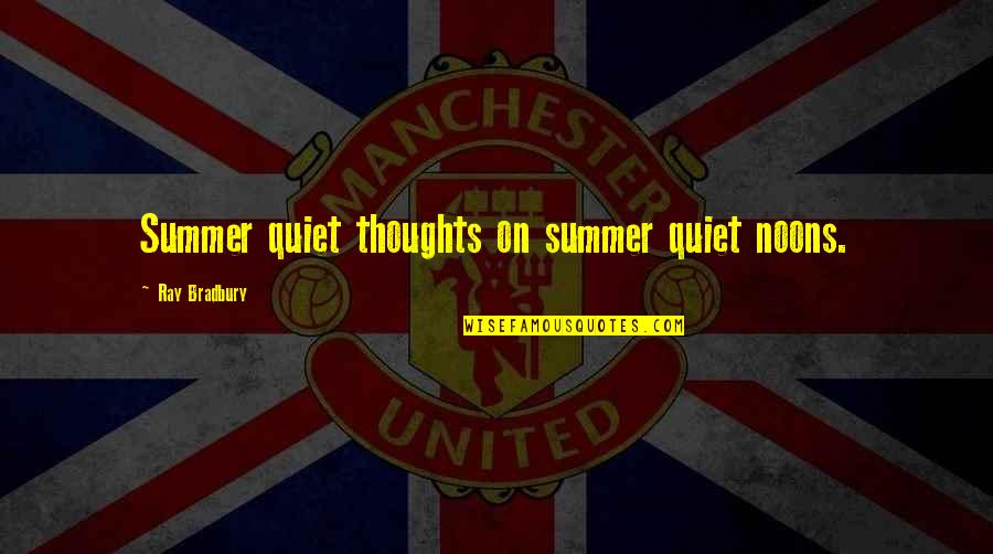 Asturias Song Quotes By Ray Bradbury: Summer quiet thoughts on summer quiet noons. Asturias Song Quotes By Ray Bradbury: Summer quiet thoughts on summer quiet noons.