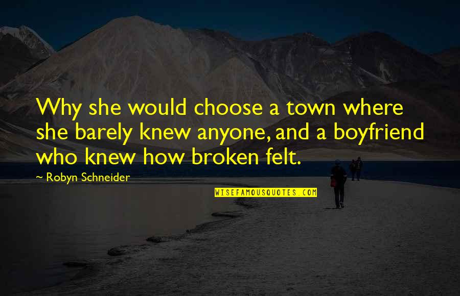 Astutely Quotes By Robyn Schneider: Why she would choose a town where she