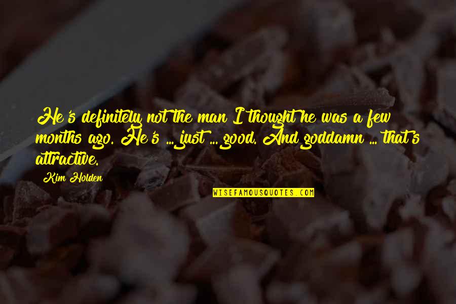 Astutia Quotes By Kim Holden: He's definitely not the man I thought he