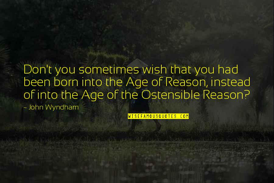 Astutillo Quotes By John Wyndham: Don't you sometimes wish that you had been