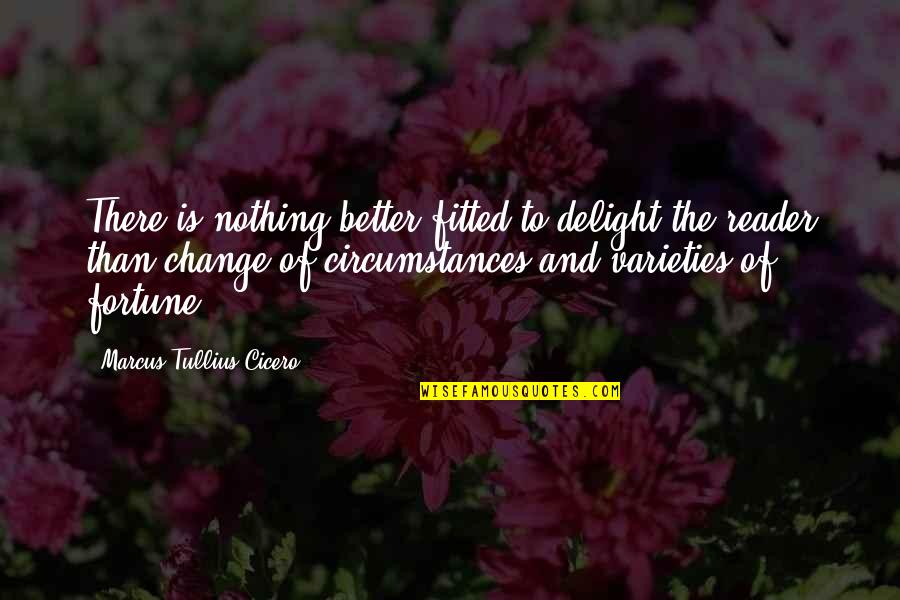 Astutillo Quotes By Marcus Tullius Cicero: There is nothing better fitted to delight the Astutillo Quotes By Marcus Tullius Cicero: There is nothing better fitted to delight the
