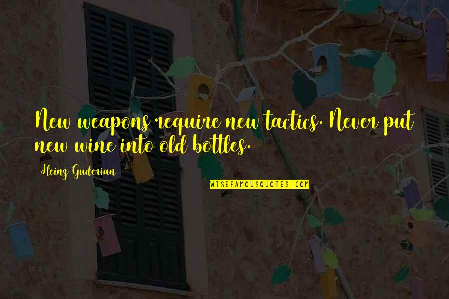 Astutitrib Quotes By Heinz Guderian: New weapons require new tactics. Never put new