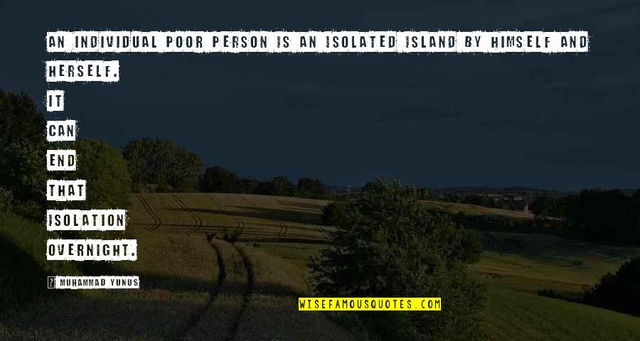 Astuto En Quotes By Muhammad Yunus: An individual poor person is an isolated island