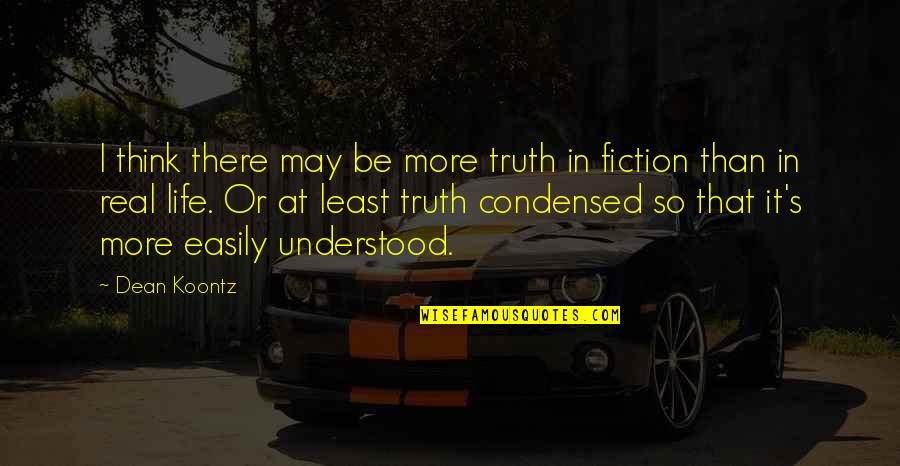 Astyages Pronunciation Quotes By Dean Koontz: I think there may be more truth in