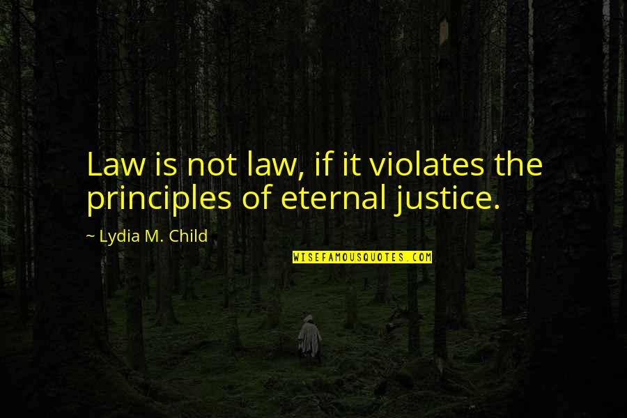 Asuka German Quotes By Lydia M. Child: Law is not law, if it violates the