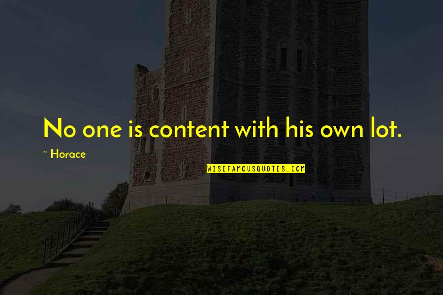 Asuman Ne Quotes By Horace: No one is content with his own lot. Asuman Ne Quotes By Horace: No one is content with his own lot.