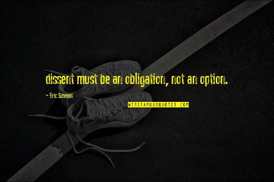 Asumsi Akuntansi Quotes By Eric Schmidt: dissent must be an obligation, not an option. Asumsi Akuntansi Quotes By Eric Schmidt: dissent must be an obligation, not an option.