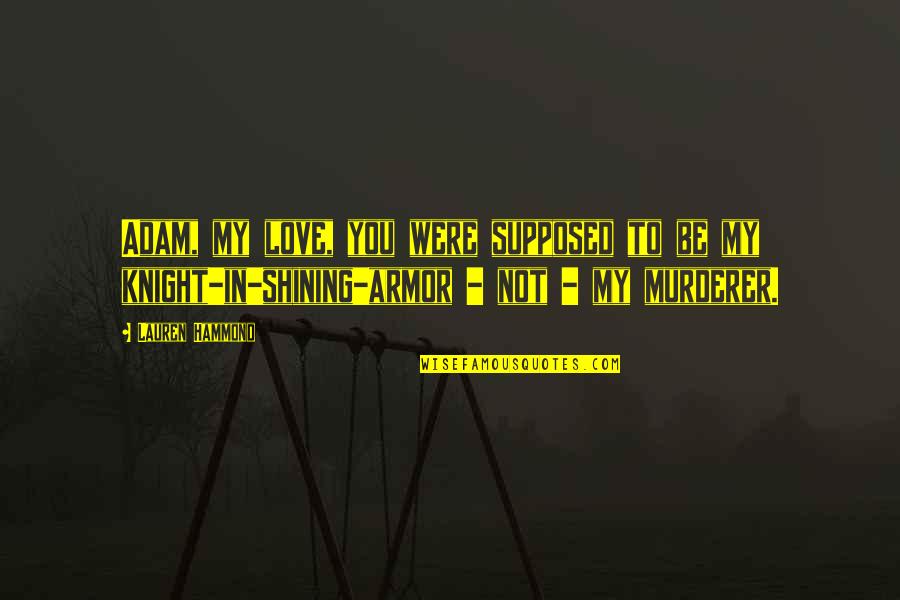 Asumsi Akuntansi Quotes By Lauren Hammond: Adam, my love, you were supposed to be