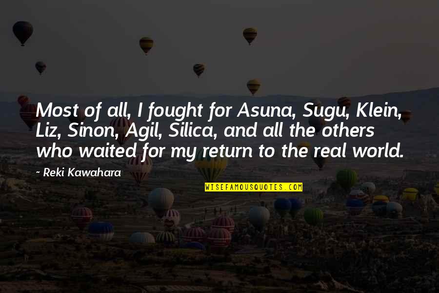 Asuna Quotes By Reki Kawahara: Most of all, I fought for Asuna, Sugu,