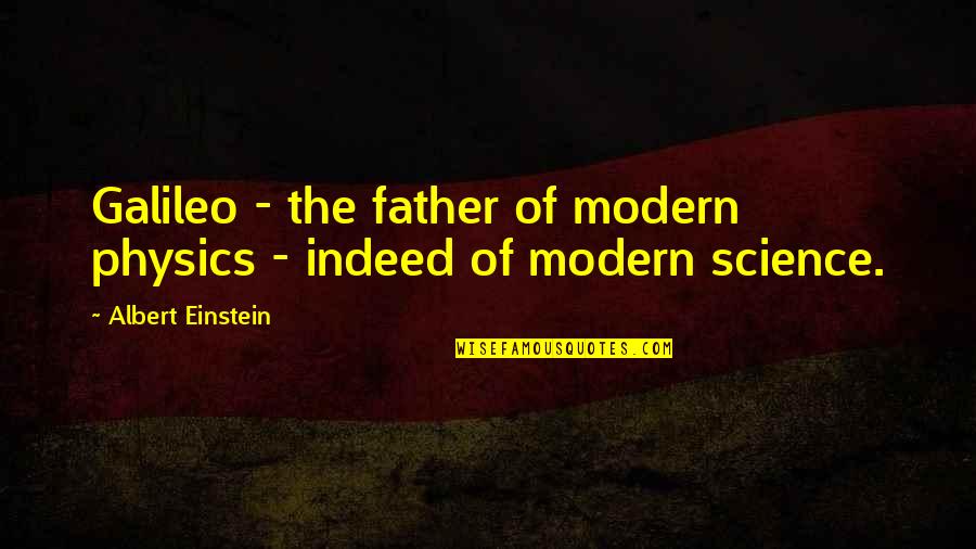 Asuna Titania Quotes By Albert Einstein: Galileo - the father of modern physics -