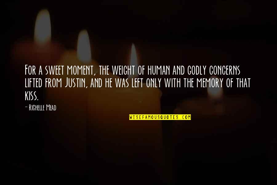 Asunci N De Mar A Quotes By Richelle Mead: For a sweet moment, the weight of human