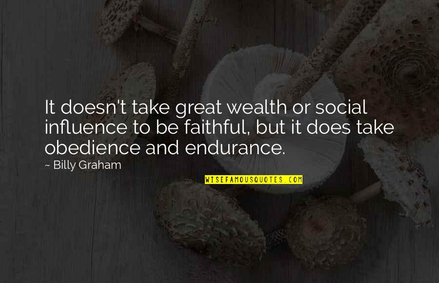 Asunder Law Quotes By Billy Graham: It doesn't take great wealth or social influence