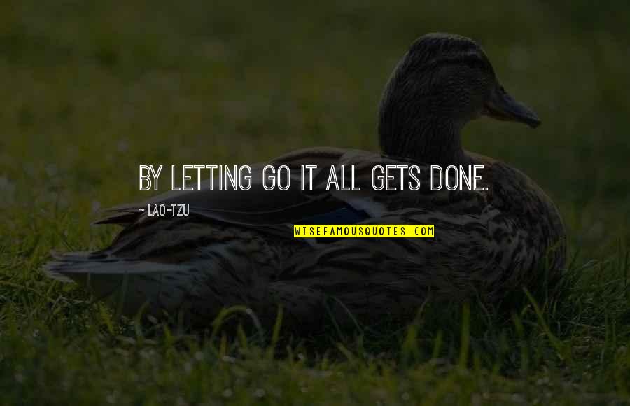 Asupan Nutrisi Quotes By Lao-Tzu: By letting go it all gets done.