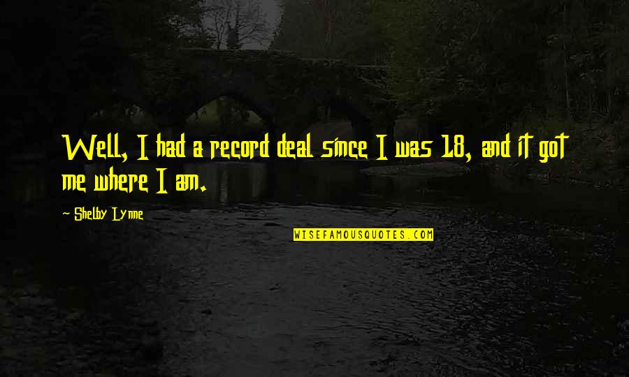 Asustarse De Quotes By Shelby Lynne: Well, I had a record deal since I