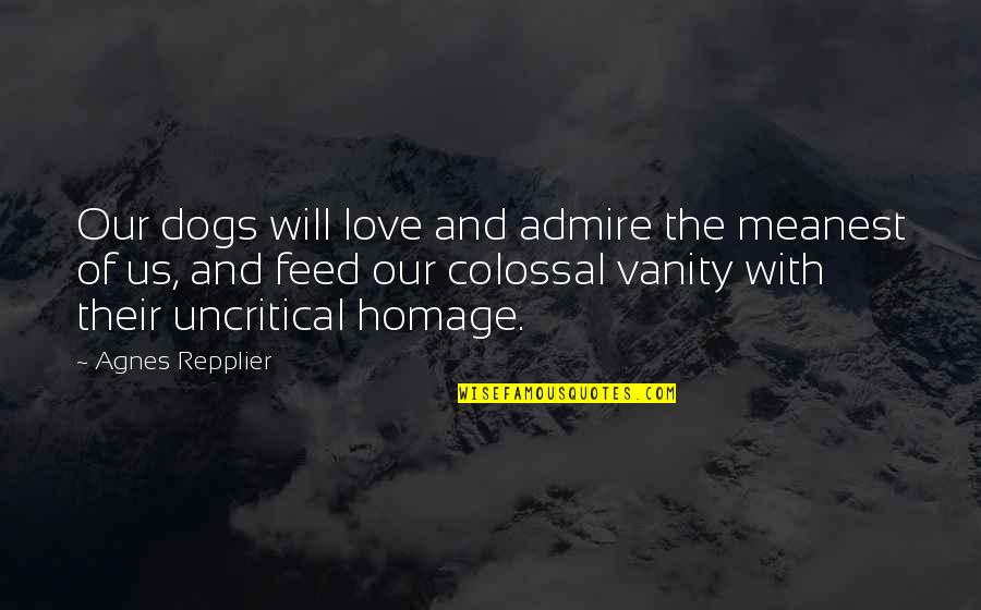 Aswell Fence Quotes By Agnes Repplier: Our dogs will love and admire the meanest Aswell Fence Quotes By Agnes Repplier: Our dogs will love and admire the meanest